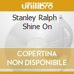 Stanley Ralph - Shine On cd