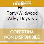 Holt Tony/Wildwood Valley Boys - Daylight'S Burnin' cd