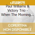 Paul Williams & Victory Trio - When The Morning Comes cd