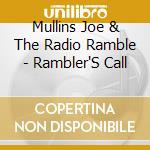 Mullins Joe & The Radio Ramble - Rambler'S Call cd