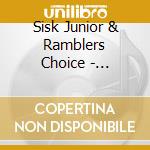Sisk Junior & Ramblers Choice - Heartaches And Dreams cd