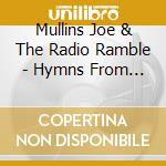 Mullins Joe & The Radio Ramble - Hymns From The Hills cd