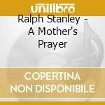Ralph Stanley - A Mother's Prayer cd