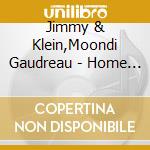 Jimmy & Klein,Moondi Gaudreau - Home From The Mills cd