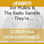 Joe Mullins & The Radio Ramble - They're Playing My Song cd