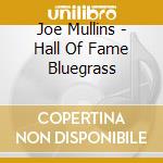 Joe Mullins - Hall Of Fame Bluegrass cd