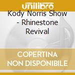 Kody Norris Show - Rhinestone Revival cd