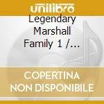 Legendary Marshall Family 1 / Various cd