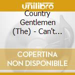 Country Gentlemen (The) - Can't You Hear Me Callin cd