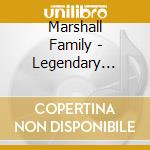 Marshall Family - Legendary Marshall Family 2 cd musicale di Marshall Family