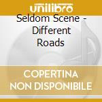 Seldom Scene - Different Roads cd musicale di Seldom Scene
