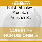 Ralph Stanley - Mountain Preacher'S Child cd musicale di Ralph Stanley