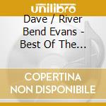 Dave / River Bend Evans - Best Of The Vetco Years cd
