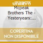 Mcpeak Brothers The - Yesteryears: The Best Of The M cd