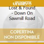 Lost & Found - Down On Sawmill Road cd