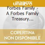 Forbes Family - A Forbes Family Treasury Volume 1 cd musicale di Forbes Family