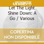 Let The Light Shine Down: A Go / Various cd