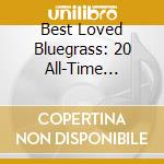 Best Loved Bluegrass: 20 All-Time Favorites / Various cd