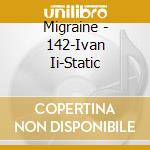 Migraine - 142-Ivan Ii-Static