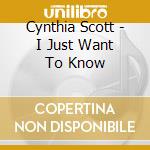 Cynthia Scott - I Just Want To Know cd