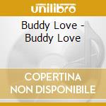 Buddy Love - Buddy Love cd
