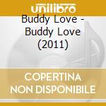 Buddy Love - Buddy Love (2011) cd