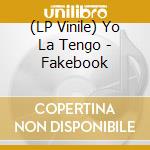 (LP Vinile) Yo La Tengo - Fakebook vinile