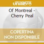 Of Montreal - Cherry Peal cd