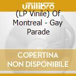 (LP Vinile) Of Montreal - Gay Parade lp vinile di Of Montreal