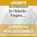 Architecture In Helsinki - Fingers Crossed cd musicale di Architecture in hels