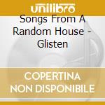 Songs From A Random House - Glisten cd