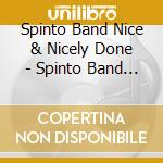 Spinto Band Nice & Nicely Done - Spinto Band Nice & Nicely Done cd musicale di Spinto Band Nice & Nicely Done