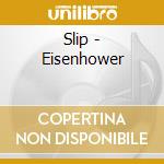Slip - Eisenhower cd