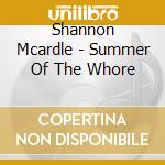 Shannon Mcardle - Summer Of The Whore cd musicale di Shannon Mcardle