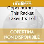 Oppenheimer - This Racket Takes Its Toll