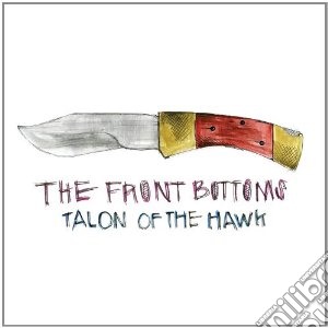 (LP Vinile) Front Bottoms (The) - Talon Of The Hawk lp vinile di Bottoms Front