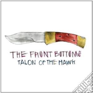 Front Bottoms (The) - Talon Of The Hawk cd musicale di Bottoms Front