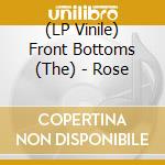 (LP Vinile) Front Bottoms (The) - Rose lp vinile di Front Bottoms