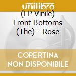 (LP Vinile) Front Bottoms (The) - Rose vinile