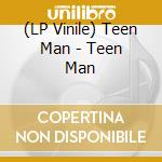 (LP Vinile) Teen Man - Teen Man lp vinile di Teen Man