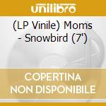 (LP Vinile) Moms - Snowbird (7