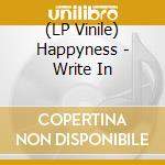 (LP Vinile) Happyness - Write In lp vinile di Happyness