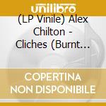 (LP Vinile) Alex Chilton - Cliches (Burnt Orange Vinyl) (Rsd 2024) vinile