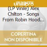 (LP Vinile) Alex Chilton - Songs From Robin Hood Lane lp vinile di Alex Chilton