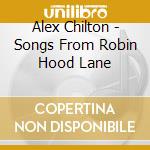 Alex Chilton - Songs From Robin Hood Lane cd