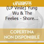 (LP Vinile) Yung Wu & The Feelies - Shore Leave (2 Lp) lp vinile di Yung Wu & The Feelies