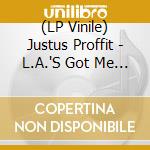 (LP Vinile) Justus Proffit - L.A.'S Got Me Down lp vinile di Justus Proffit