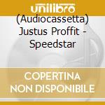 (Audiocassetta) Justus Proffit - Speedstar cd musicale