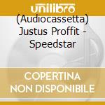 (Audiocassetta) Justus Proffit - Speedstar cd