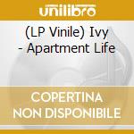 (LP Vinile) Ivy - Apartment Life lp vinile